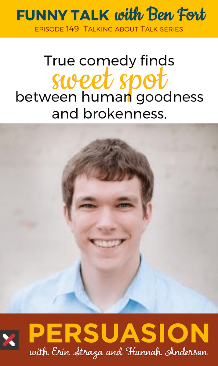 Ben Fort discusses how true comedy finds the sweet spot between human goodness and brokenness.