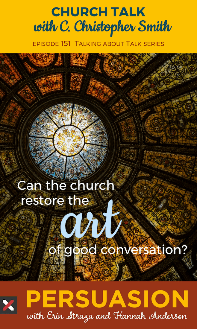 Persuasion talks with C. Christopher Smith about how church talk could revive the art of conversation